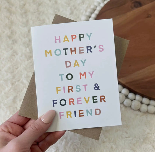 “Happy Mother’s Day To My First & Forever Friend” Mother’s Day Card
