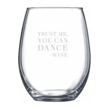 Trust Me You Can Dance Wine Glass