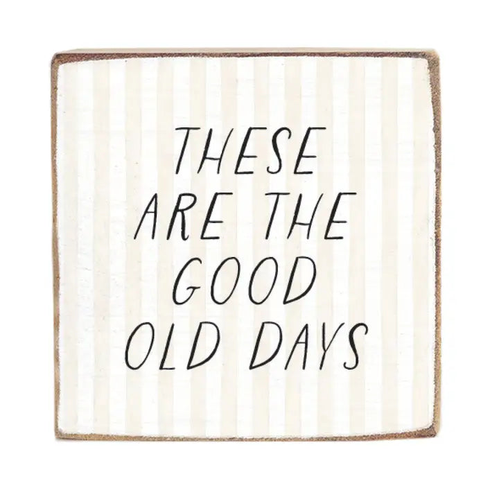 These Are The Good Wood Block Decor