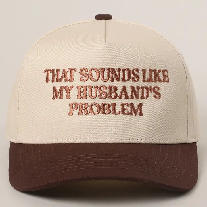 That Sounds Like My Husband's Problem Hat