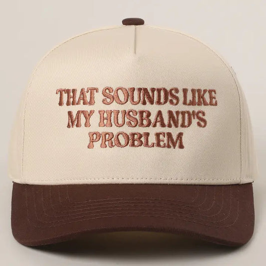 That Sounds Like My Husband's Problem Hat