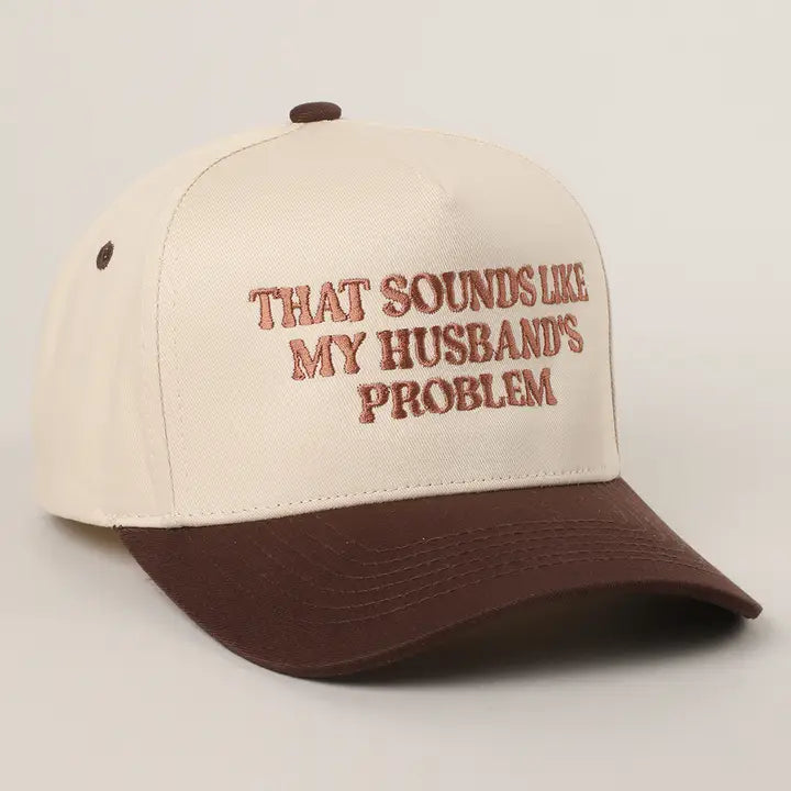 That Sounds Like My Husband's Problem Hat